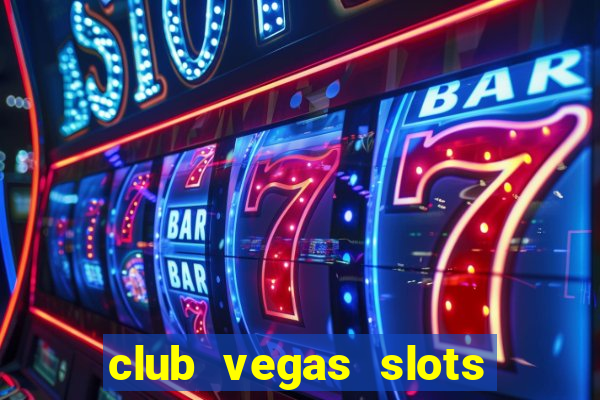 club vegas slots casino games 777